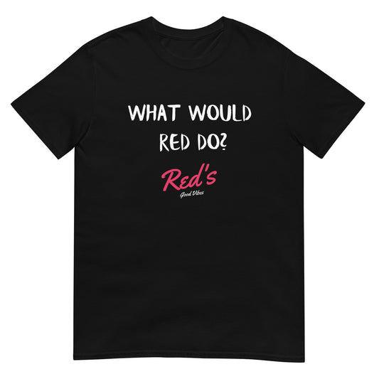 What Would Red Do? Short-Sleeve Unisex T-Shirt